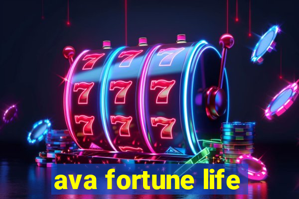 ava fortune life